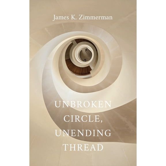 Unbroken Circle, Unending Thread, (Paperback)