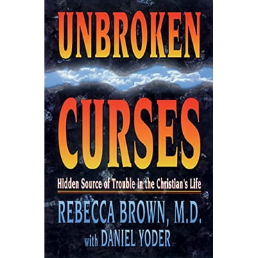 Pre-Owned Unbroken Curses: Hidden Source of Trouble in the Christian's Life (Paperback) 0883683725 9780883683729