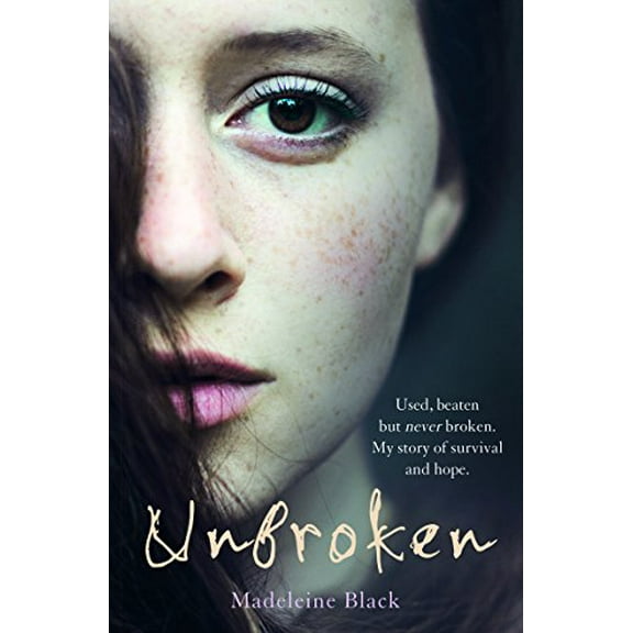 Pre-Owned Unbroken: One Woman's Journey to Rebuild a Life Shattered by Violence. a True Story of Survival and Hope (Paperback) 1786062763 9781786062765