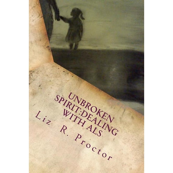 Unbroken Spirit: Dealing with ALS (Paperback)