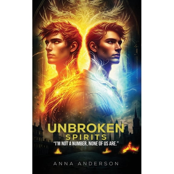 Unbroken Spirits: "I'm Not a Number, None of Us Are.", (Hardcover)