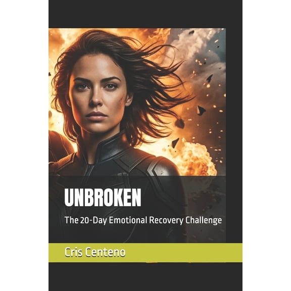 Unbroken: The 20-Day Emotional Recovery Challenge, (Paperback)