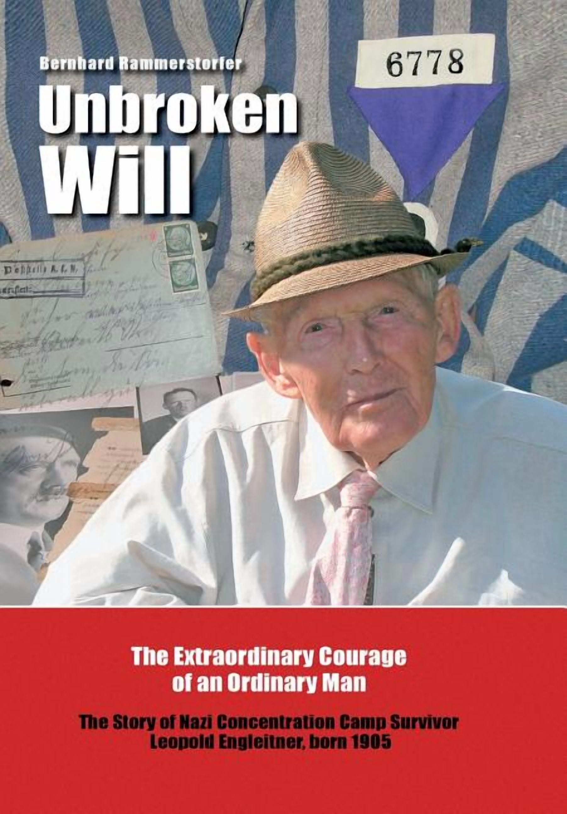 Unbroken Will: The Extraordinary Courage of an Ordinary Man The Story ...