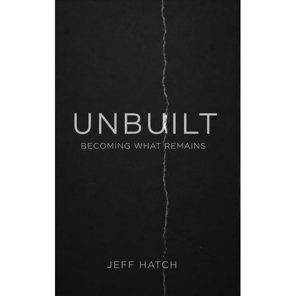 Unbuilt: Becoming What Remains, (Hardcover)