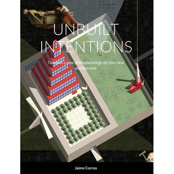 Unbuilt Intentions, (Paperback)