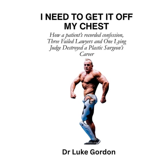 Unbutchered I Need to Get It Off My Chest: How a patient's recorded confession, Three Failed Lawyers and One Lying Judge Destroyed a, Book 3, (Paperback)