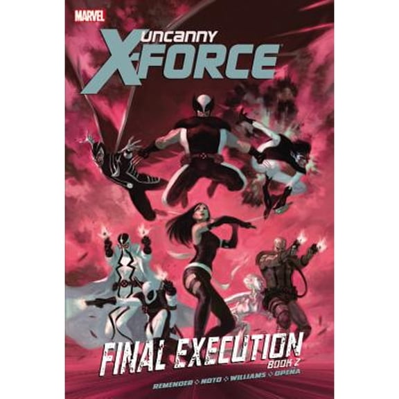 Pre-Owned Uncanny X-force - Volume 7: Final Execution - Book 2 (Paperback 9780785161868) by Rick Remender, Phil Noto, David Williams