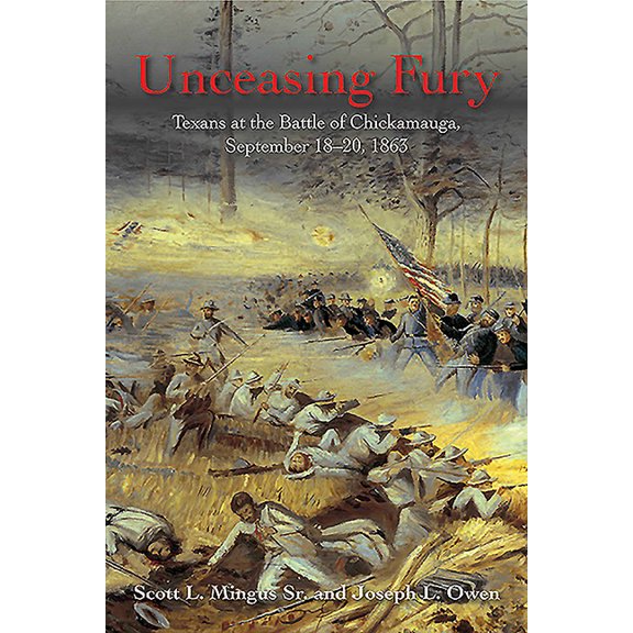 Unceasing Fury: Texans at the Battle of Chickamauga, September 18-20, 1863 (Hardcover)