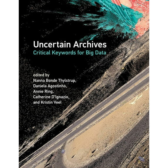 Uncertain Archives: Critical Keywords for Big Data, (Paperback)