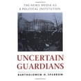 thumbnail image 1 of Pre-Owned Uncertain Guardians: The News Media as a Political Institution (Paperback) 0801860369 9780801860362, 1 of 1