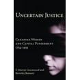 thumbnail image 1 of Pre-Owned Uncertain Justice: Canadian Women and Capital Punishment, 1754-1953 (Paperback) 1550023446 9781550023442, 1 of 1