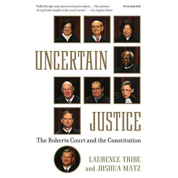 Uncertain Justice : The Roberts Court and the Constitution (Paperback)