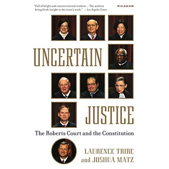 Pre-Owned Uncertain Justice: The Roberts Court and the Constitution (Paperback) 1250069351 9781250069351