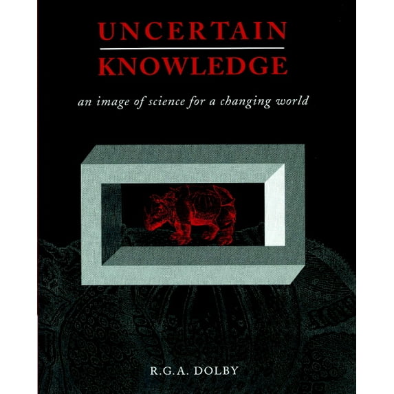 Uncertain Knowledge: An Image of Science for a Changing World, (Paperback)