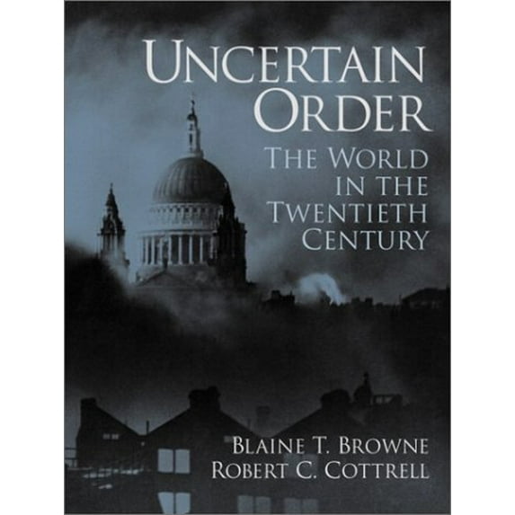 Pre-Owned Uncertain Order: The World in the Twentieth Century (Paperback) 0130287032 9780130287038
