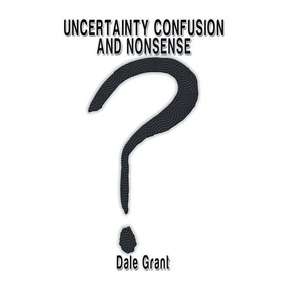 Uncertainty Confusion and Nonsense (Hardcover)
