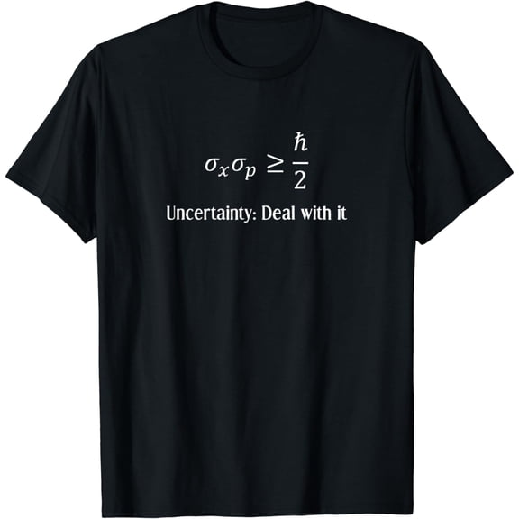 Uncertainty Principle Gift for Physicists and Mathematicians T-Shirt