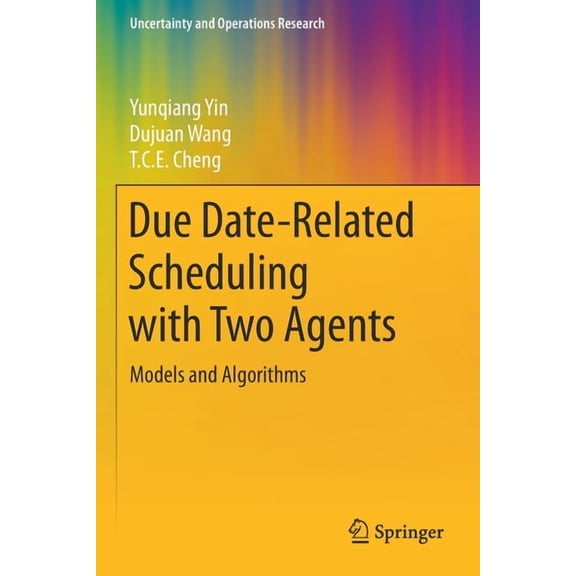 Uncertainty and Operations Research Due Date-Related Scheduling with Two Agents: Models and Algorithms, (Paperback)