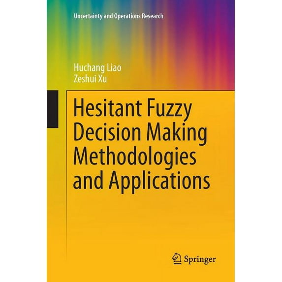 Uncertainty and Operations Research Hesitant Fuzzy Decision Making Methodologies and Applications, (Paperback)