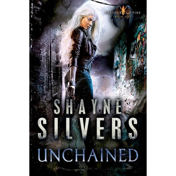 Unchained: Feathers and Fire Book 1