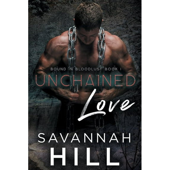 Bound in Bloodlust Unchained Love, Book 1, (Paperback)
