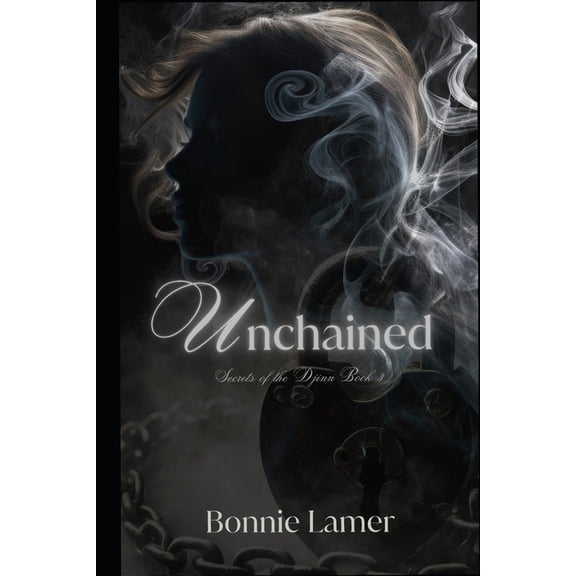 Unchained: Secrets of the Djinn Series Book 3, (Paperback)