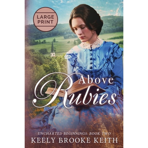 Uncharted Beginnings Above Rubies: Large Print, Book 2, (Paperback)