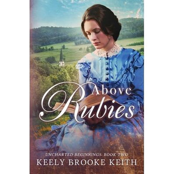 Uncharted Beginnings: Above Rubies (Paperback)(Large Print)