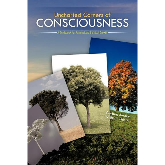 Uncharted Corners of Consciousness : A Guidebook for Personal and Spiritual Growth