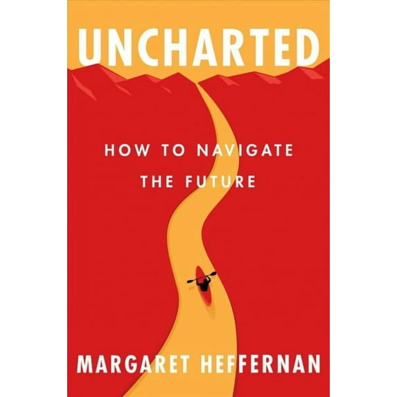 Uncharted : How to Navigate the Future (Hardcover)