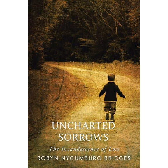 Uncharted Sorrows : The Incandescence of Loss