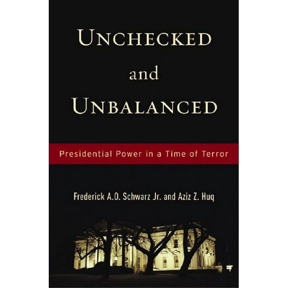 Unchecked and Unbalanced: Presidential Power in a Time of Terror (Hardcover)