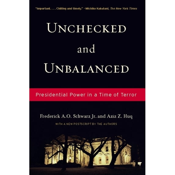 Unchecked and Unbalanced: Presidential Power in a Time of Terror, (Paperback)