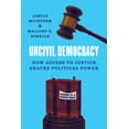 thumbnail image 1 of Princeton Studies in American Politics Uncivil Democracy: How Access to Justice Shapes Political Power, (Hardcover), 1 of 1