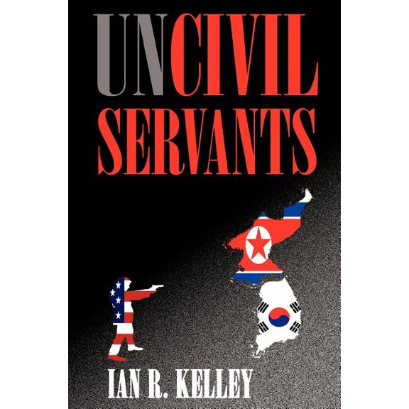 Uncivil Servants (Paperback) by Ian R Kelley