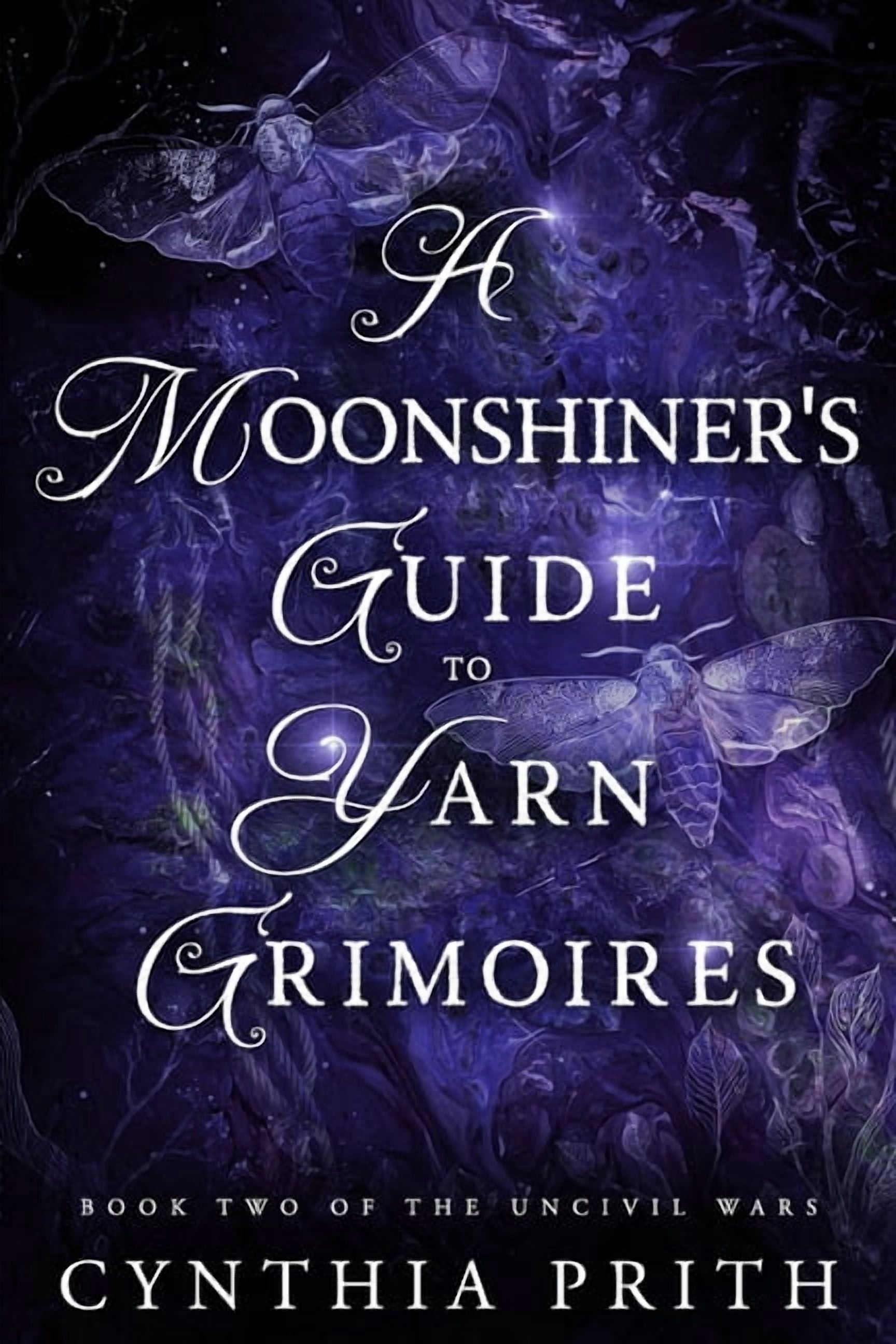 Uncivil Wars A Moonshiner's Guide to Yarn Grimoires: A Dark Fantasy Romance, Book 2, (Paperback)
