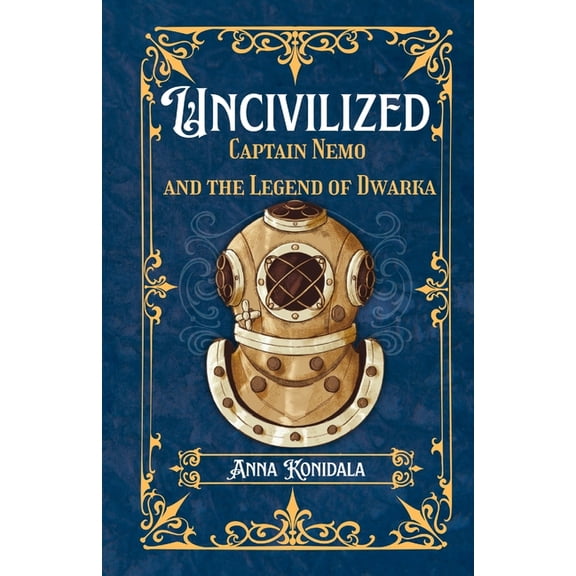 Uncivilized Uncivilized: Captain Nemo and the Legend of Dwarka, Book 1, (Paperback)