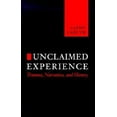 thumbnail image 1 of Pre-Owned Unclaimed Experience: Trauma, Narrative and History (Paperback) 0801852471 9780801852473, 1 of 1