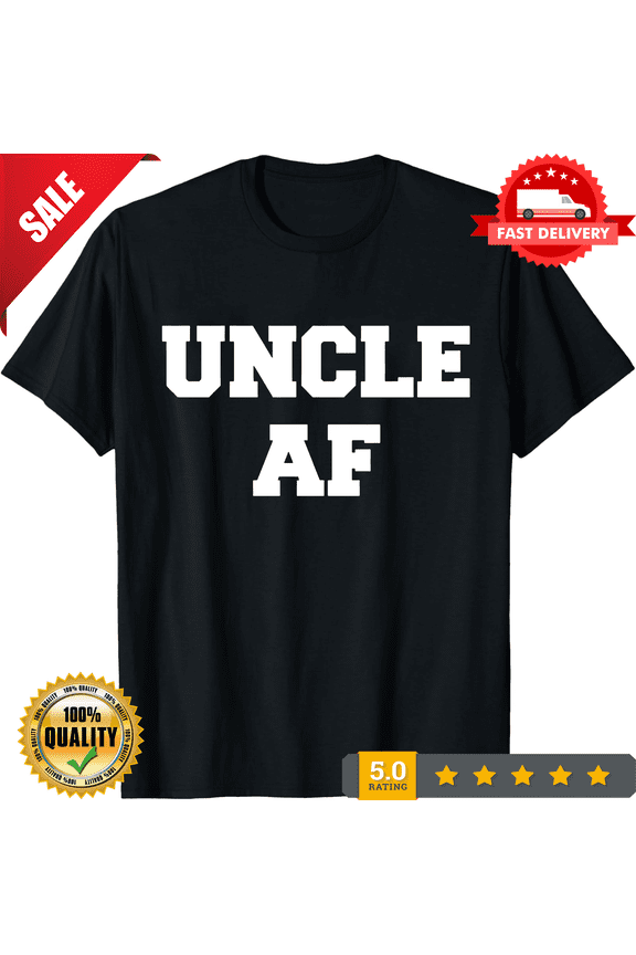 Uncle AF Men's T-Shirt Baby Announcement Reveal Soon To Be Uncle Gift for Him, LIMITED EDITION-TH69946