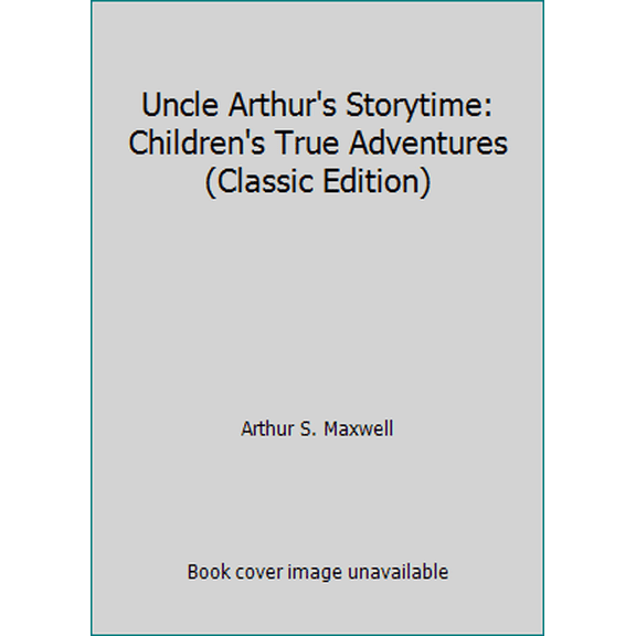 Pre-Owned Uncle Arthur's Storytime: Children's True Adventures (Classic Edition) (Hardcover) 0943497744 9780943497747