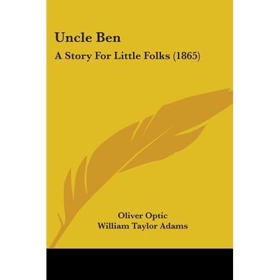 Uncle Ben: A Story for Little Folks (1865) Paperback