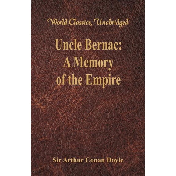 Uncle Bernac: A Memory of the Empire (World Classics, Unabridged), (Paperback)