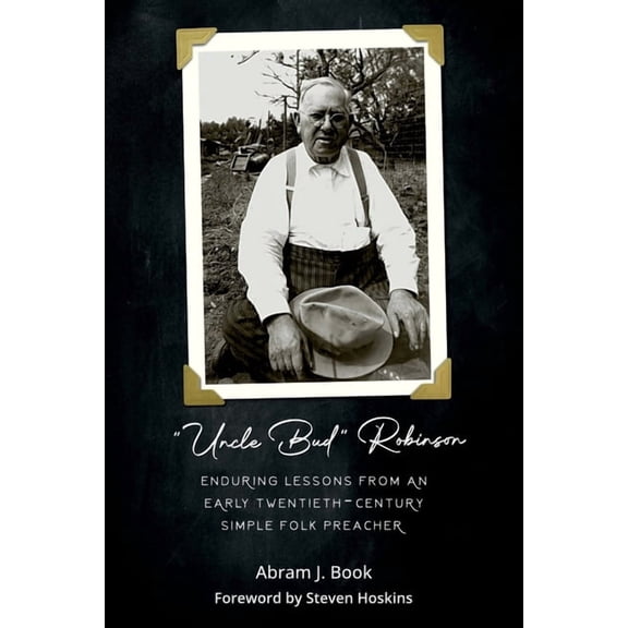 "Uncle Bud" Robinson: Enduring Lessons from an Early Twentieth-century Simple Folk Preacher, (Paperback)