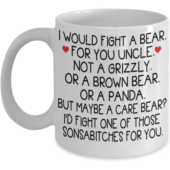 Uncle Coffee Mug I Would Fight a Bear For You Uncle Worlds Best Uncle gifts For funcle Tea Cup