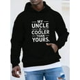 thumbnail image 1 of My Uncle Is Cooler Than Yours Men's Plus Size Hoodies - Black Oversized Pullover With White Text Print, Loose Fit Casual Sweatshirt, Machine Washable Hooded Sweatshirt For Casual Attire & Funny State, 1 of 6