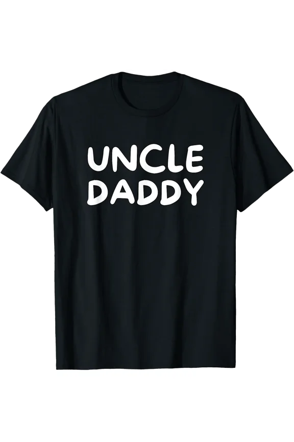 Uncle Daddy - Funny Uncle T-Shirt, Unisex T-Shirt
