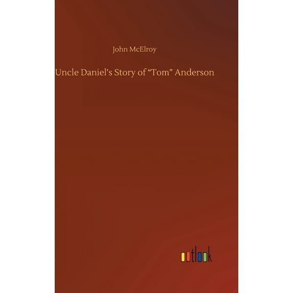 Uncle Daniel's Story of "Tom" Anderson, (Hardcover)