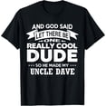 thumbnail image 1 of Uncle Dave Shirt Really Cool Dude Funny Niece Nephew Gift T-ShirtMen's and women's gift, black and white T-shirt, size: Extra large S-4XL, 1 of 4