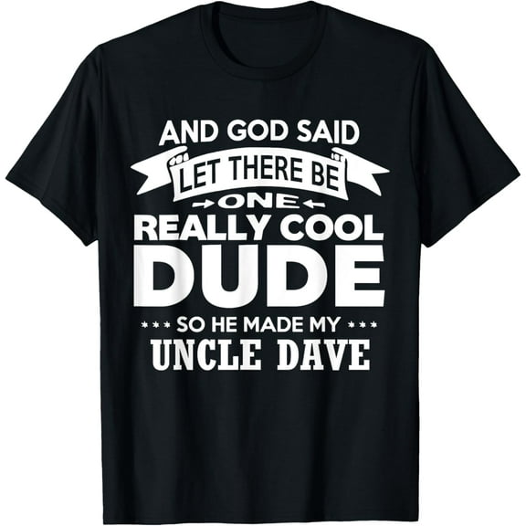 Uncle Dave Shirt Really Cool Dude Funny Niece Nephew Gift T-ShirtMen's and women's gift, black and white T-shirt, size: Extra large S-4XL