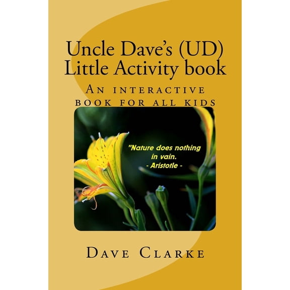 Uncle Daves UD little Activity book: An interactive book for all kids Paperback 1727557662 9781727557664 Dave Clarke